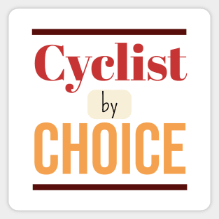 Cyclist by CHOICE | Minimal Text Aesthetic Streetwear Unisex Design for Fitness/Athletes/Cyclists | Shirt, Hoodie, Coffee Mug, Mug, Apparel, Sticker, Gift, Pins, Totes, Magnets, Pillows Sticker